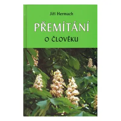 Přemítání o člověku - Jiří Hermach