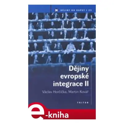 Dějiny evropské integrace II. - Martin Kovář, Václav Horčička