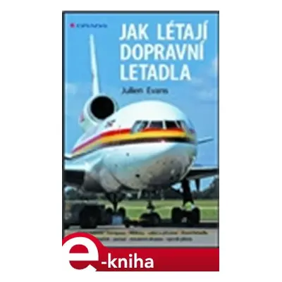 Jak létají dopravní letadla - Julien Evans