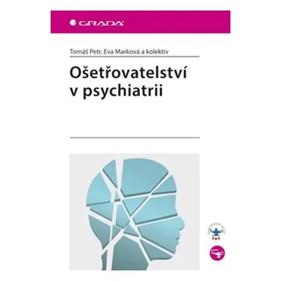 Ošetřovatelství v psychiatrii - Tomáš Petr, Eva Marková