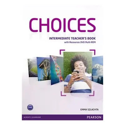 Choices Intermediate Teachers Book & Multi-ROM Pack - Emma Szlachta