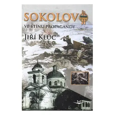 Sokolovo ve stínu propagandy - Jiří Klůc