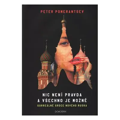 Nic není pravda a všechno je možné - Peter Pomerantsev