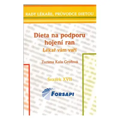 Dieta na podporu hojení ran. Lékař vám vaří - Zuzana Kala Grofová