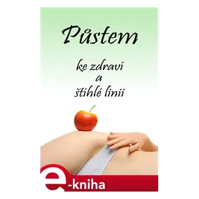 Půstem ke zdraví a štíhlé linii - Martin Hyroš