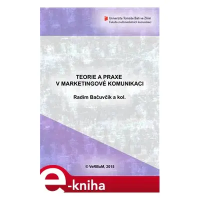 Teorie a praxe v marketingové komunikaci - Radim Bačuvčík