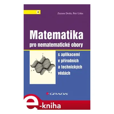 Matematika pro nematematické obory - Zuzana Došlá, Petr Liška