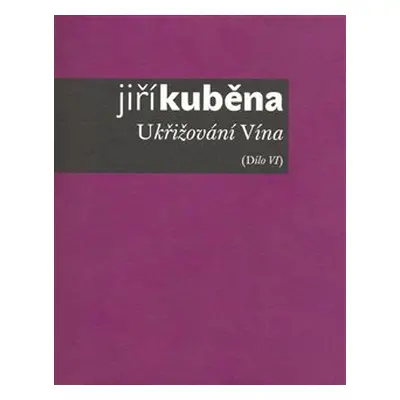 Ukřižování vína - Jiří Kuběna