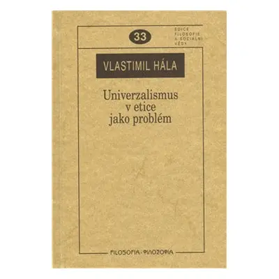 Univerzalismus v etice jako problém - Vlastimil Hála