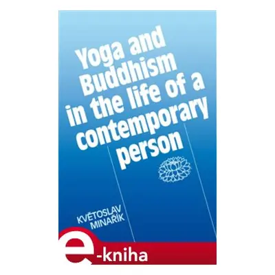 Yoga and Buddhism in the life of a contemporary person - Květoslav Minařík