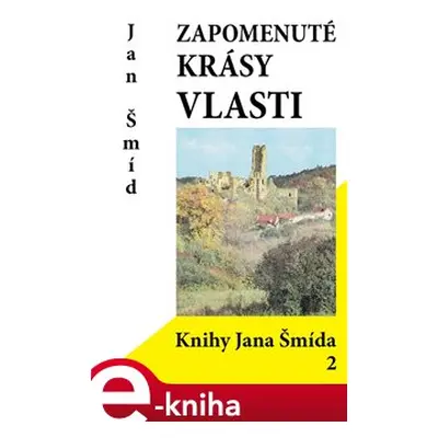 Zapomenuté krásy vlasti - Jan Šmíd