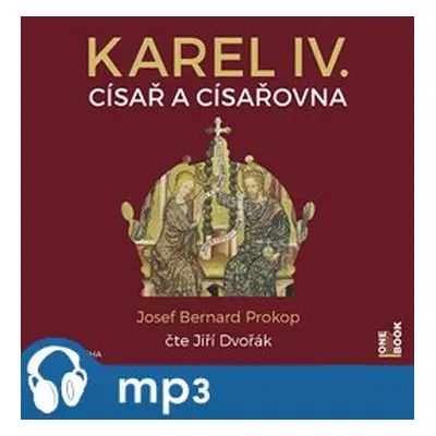 Karel IV. - Císař a císařovna, mp3 - Josef Bernard Prokop