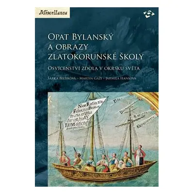 Opat Bylanský a obrazy zlatokorunské školy - Martin Gaži, Jarmila Hansová, Šárka Belšíková