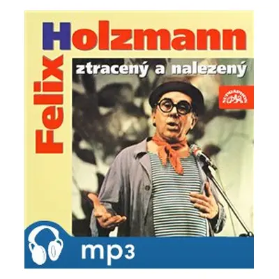 Felix Holzmann ztracený a nalezený - Felix Holzmann