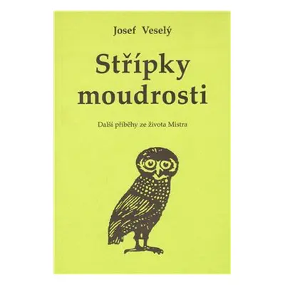 Střípky moudrosti - Josef Veselý