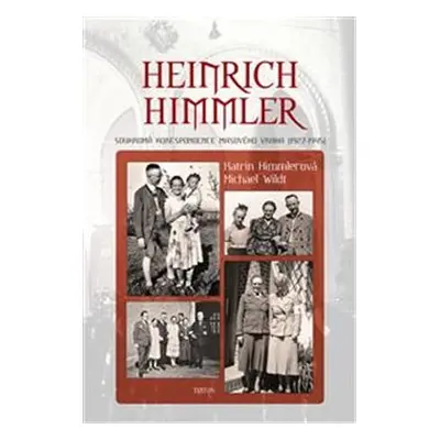 Heinrich Himmler - Katrin Himmlerová