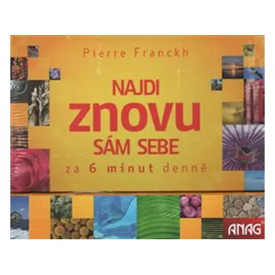 Najdi znovu sám sebe – za 6 minut denně - Pierre Franckh