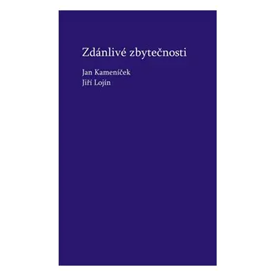 Zdánlivé zbytečnosti - Jiří Lojín, Jan Kameníček