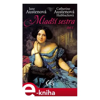 Mladší sestra - díl 1. - Jane Austenová, Catherine Austenová- Hubbacková