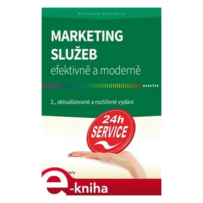 Marketing služeb - efektivně a moderně - Miroslava Vaštíková