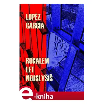 Rogalem let neuslyšíš - Lopéz García