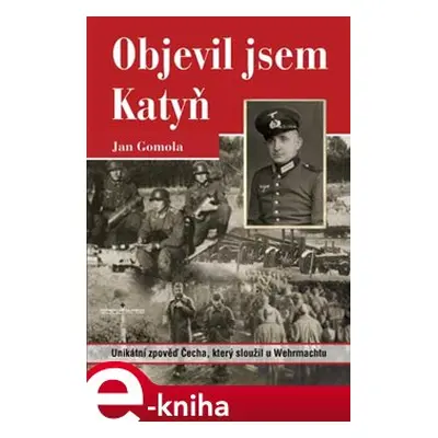 Objevil jsem Katyň - Jan Gomola