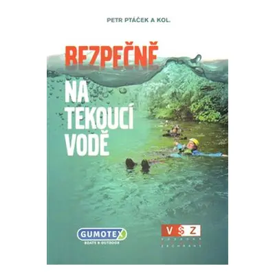 Bezpečně na tekoucí vodě - kol., Petr Ptáček