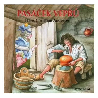 Pasáček vepřů - Hans Christian Andersen