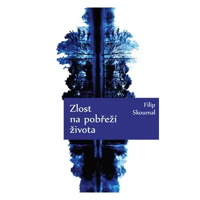 Zlost na pobřeží života - Filip Skoumal