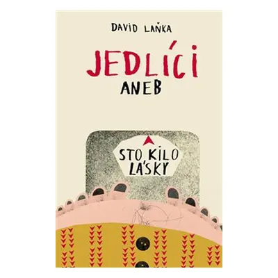 Jedlíci aneb Sto kilo lásky - David Laňka