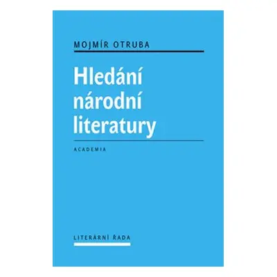 Hledání národní literatury - Mojmír Otruba