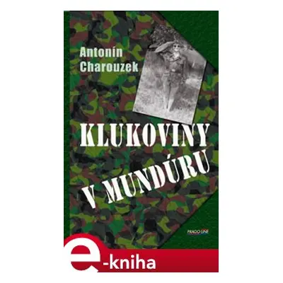 Klukoviny v mundúru - Antonín Charouzek