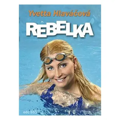 Rebelka - Yvetta Hlaváčová