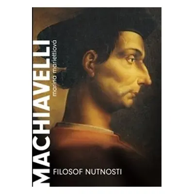 Machiavelli. Filozof nutnosti - Marina Mariettiová