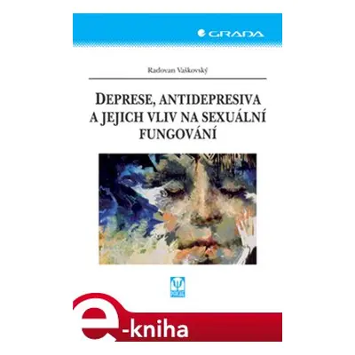 Deprese, antidepresiva a jejich vliv na sexuální fungování - Radovan Vaškovský