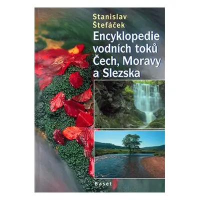 Encyklopedie vodních toků Čech, Moravy a Slezska - Stanislav Štefáček