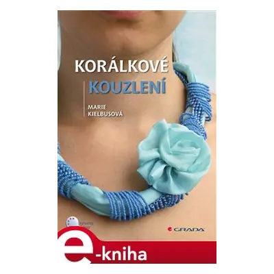 Korálkové kouzlení - Marie Kielbusová