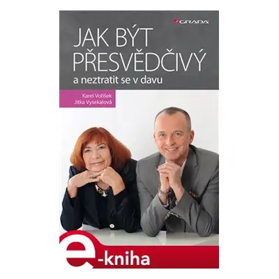 Jak být přesvědčivý a neztratit se v davu - Jitka Vysekalová, Karel Voříšek