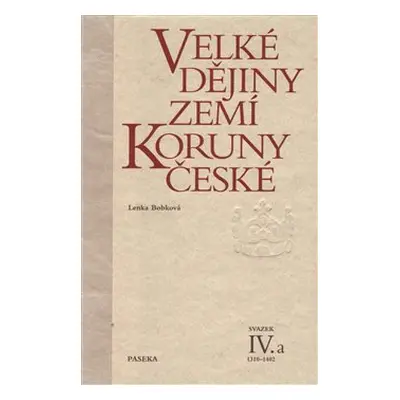 Velké dějiny zemí Koruny české IV.a - Lenka Bobková