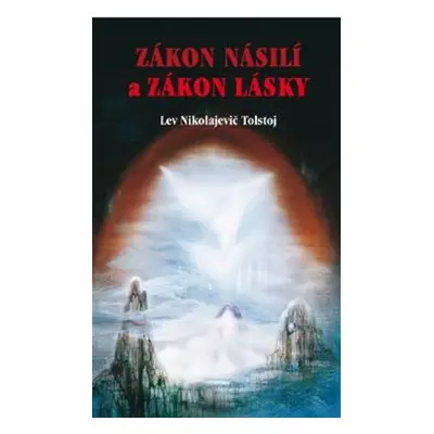 Zákon násilí a Zákon lásky - Lev Nikolajevič Tolstoj