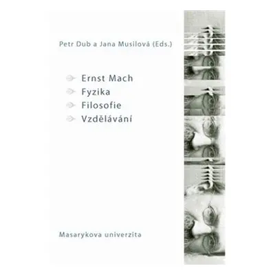 Ernst Mach – Fyzika – Filosofie – Vzdělávání