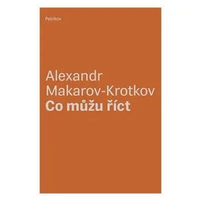 Co můžu říct - Alexandr Makarov-Krotkov