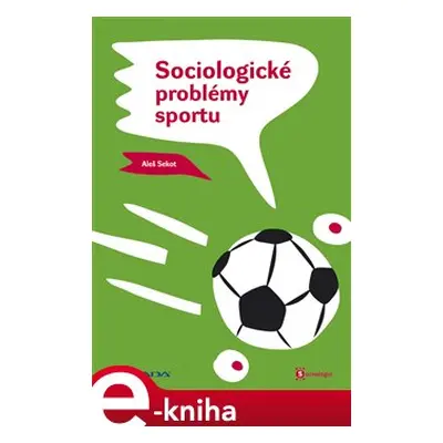 Sociologické problémy sportu - Aleš Sekot