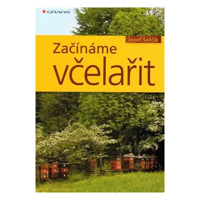 Začínáme včelařit - Josef Šefčík