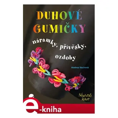 Duhové gumičky - Andrea Vachová