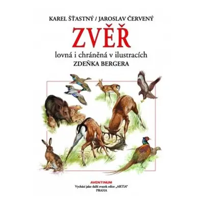 Zvěř lovná i chráněná - Jaroslav Červený, Karel Šťastný