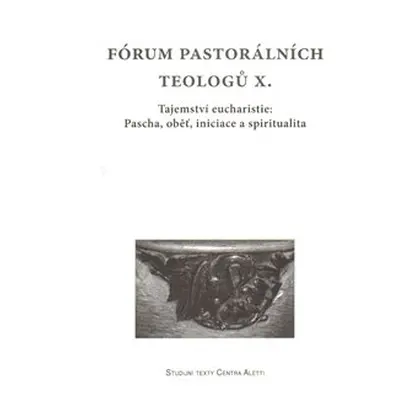 Fórum pastorálních teologů X. - kol.