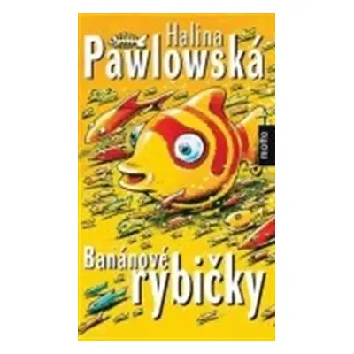 Banánové rybičky - Halina Pawlowská