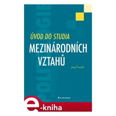 Úvod do studia mezinárodních vztahů - Josef Smolík