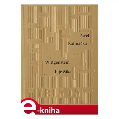 Wittgenstein bije žáka - Pavel Kolmačka